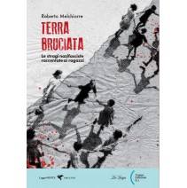 La Spiga Edizioni - Terra bruciata. Le stragi nazifasciste raccontate ai ragazzi - 9788846842992
